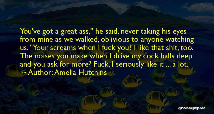 Never Ask For More Quotes By Amelia Hutchins