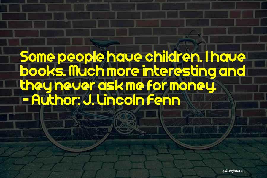 Never Ask For More Quotes By J. Lincoln Fenn