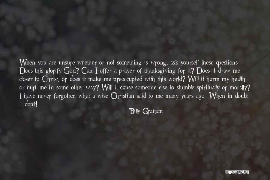 Never Ask For Something Quotes By Billy Graham Never Ask For Something Quotes By Billy Graham