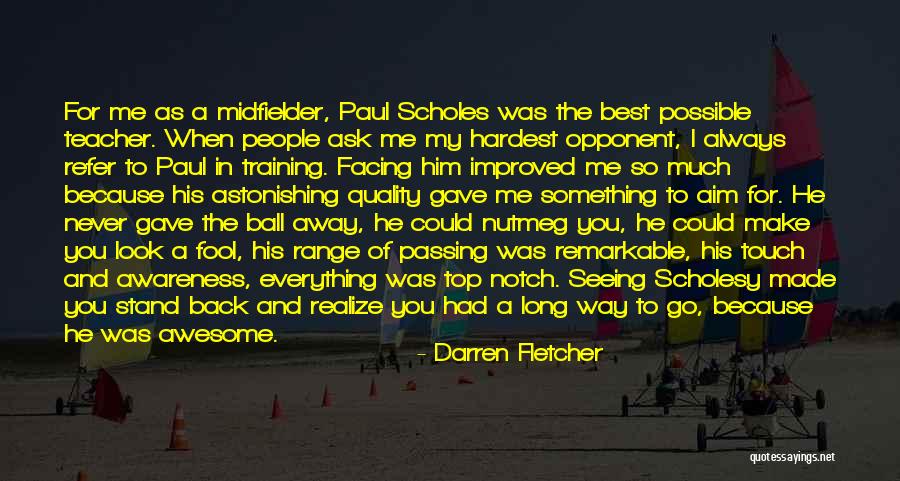 Never Ask For Something Quotes By Darren Fletcher Never Ask For Something Quotes By Darren Fletcher