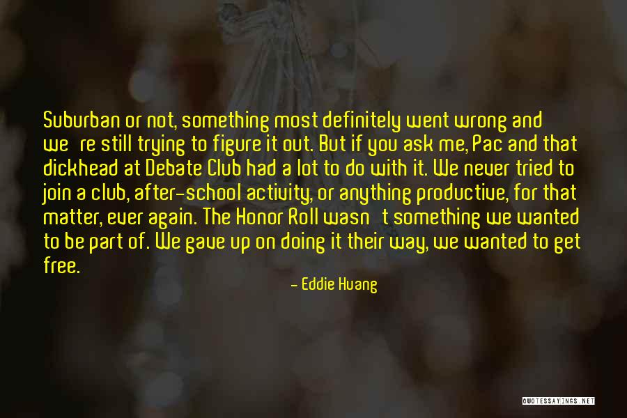 Never Ask For Something Quotes By Eddie Huang