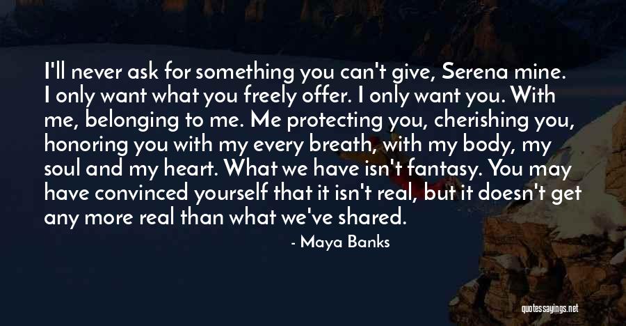 Never Ask For Something Quotes By Maya Banks