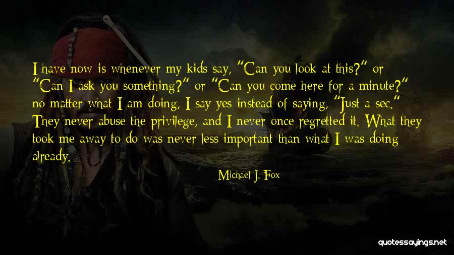 Never Ask For Something Quotes By Michael J. Fox Never Ask For Something Quotes By Michael J. Fox