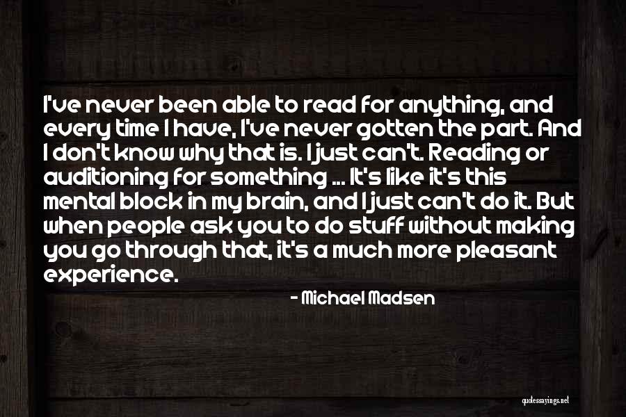 Never Ask For Something Quotes By Michael Madsen Never Ask For Something Quotes By Michael Madsen