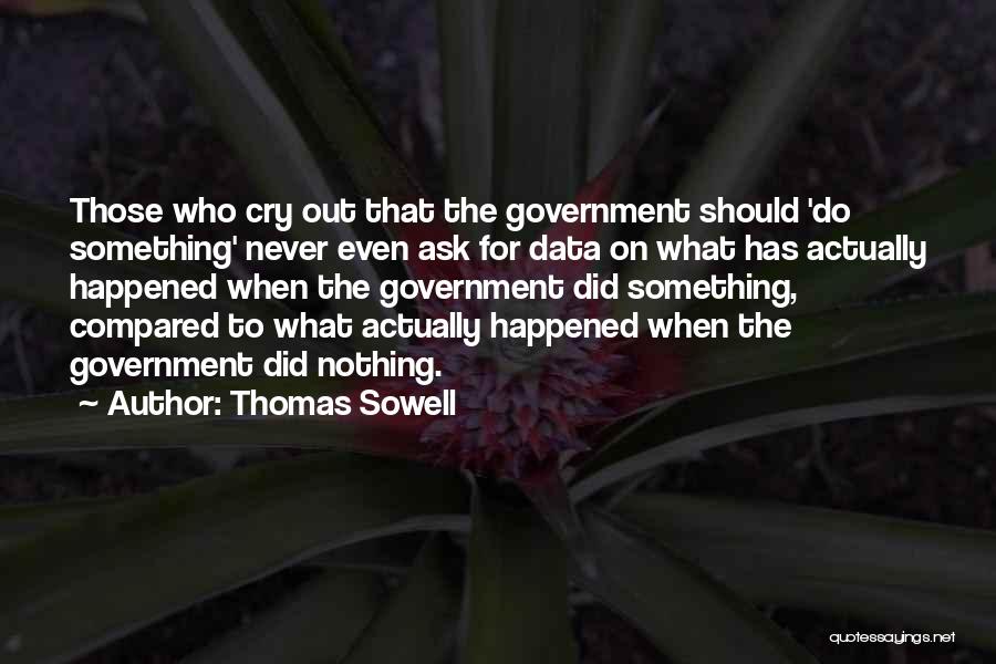 Never Ask For Something Quotes By Thomas Sowell