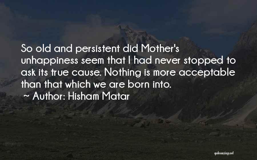 Never Ask For Too Much Quotes By Hisham Matar