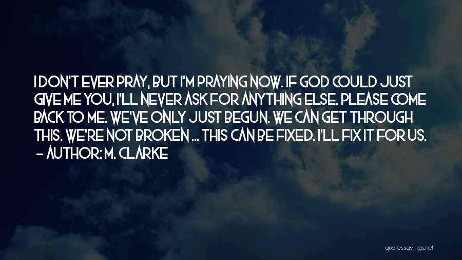 Never Ask God Why Me Quotes By M. Clarke