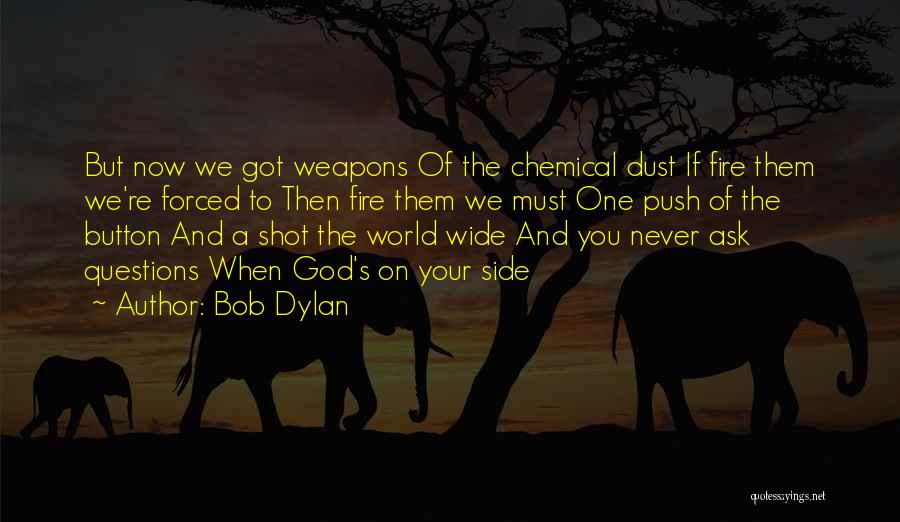 Never Ask Questions Quotes By Bob Dylan