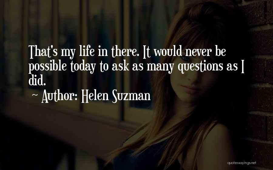 Never Ask Questions Quotes By Helen Suzman