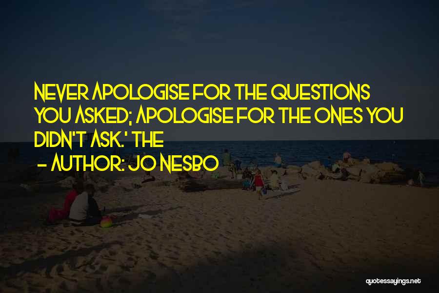 Never Ask Questions Quotes By Jo Nesbo