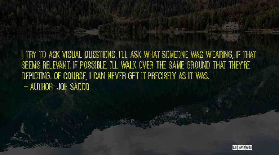 Never Ask Questions Quotes By Joe Sacco