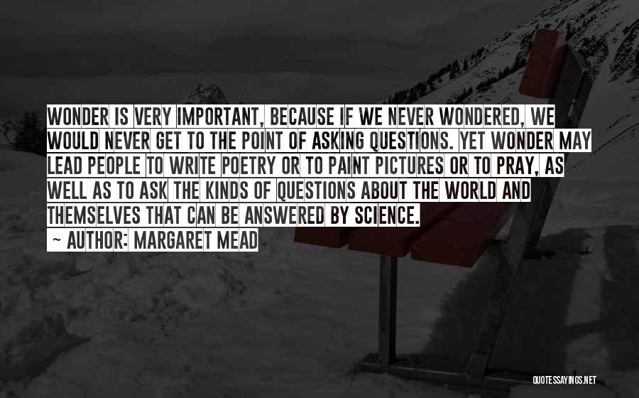 Never Ask Questions Quotes By Margaret Mead