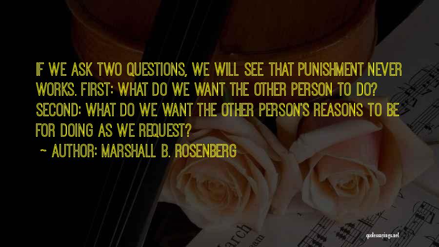 Never Ask Questions Quotes By Marshall B. Rosenberg