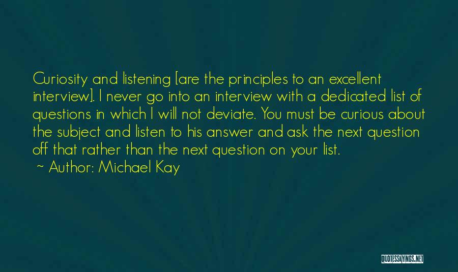 Never Ask Questions Quotes By Michael Kay