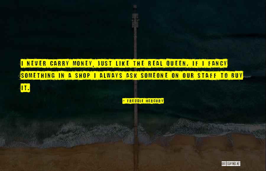 Never Ask Someone Quotes By Freddie Mercury Never Ask Someone Quotes By Freddie Mercury