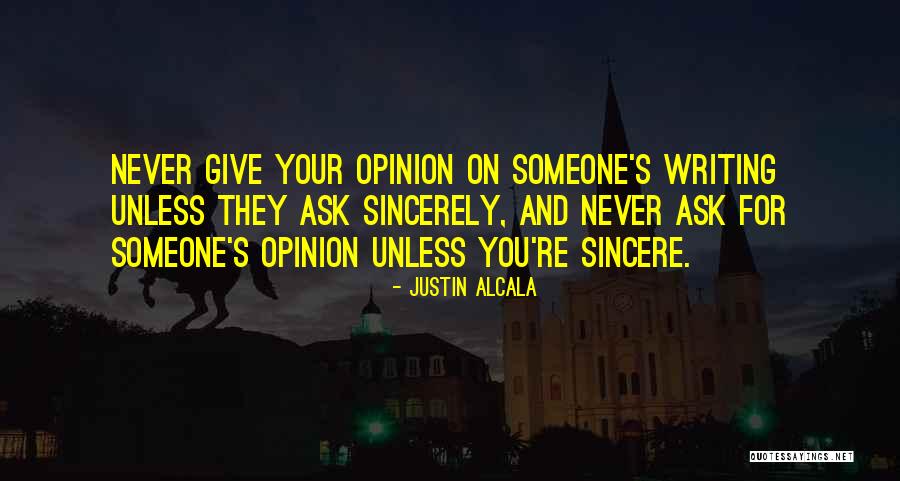 Never Ask Someone Quotes By Justin Alcala Never Ask Someone Quotes By Justin Alcala