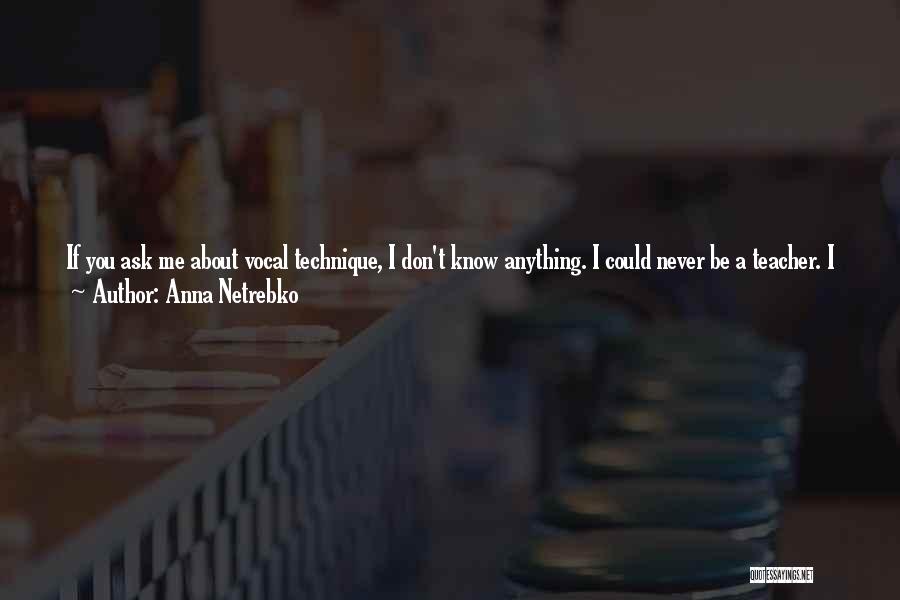 Never Ask What If Quotes By Anna Netrebko