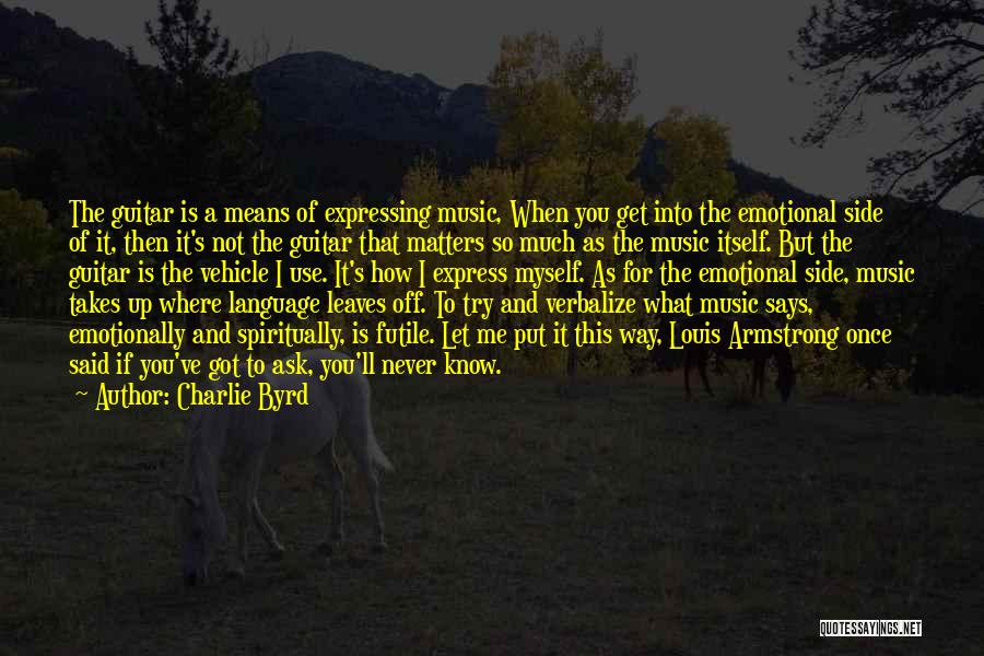 Never Ask What If Quotes By Charlie Byrd