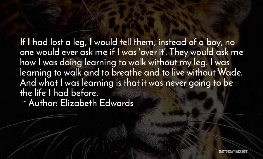 Never Ask What If Quotes By Elizabeth Edwards