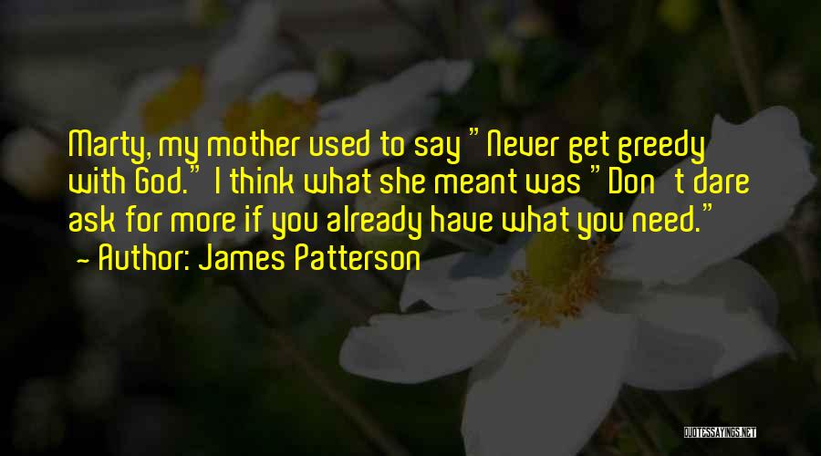 Never Ask What If Quotes By James Patterson