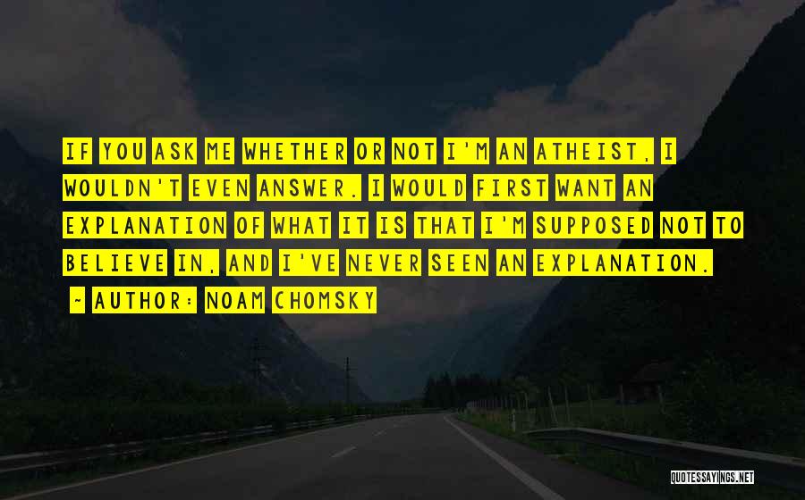 Never Ask What If Quotes By Noam Chomsky