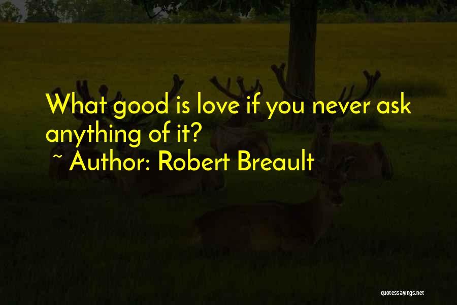 Never Ask What If Quotes By Robert Breault