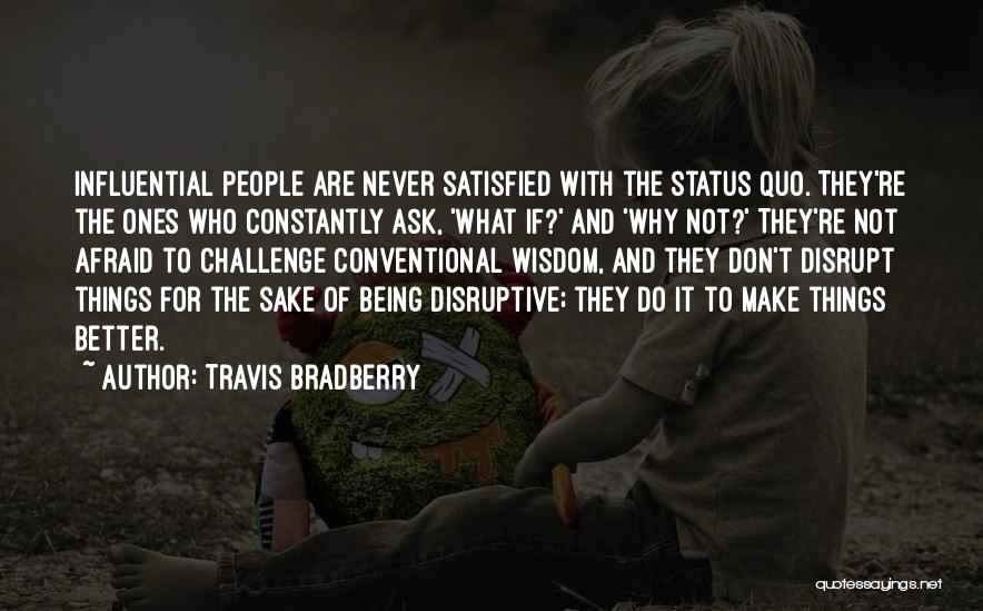 Never Ask What If Quotes By Travis Bradberry