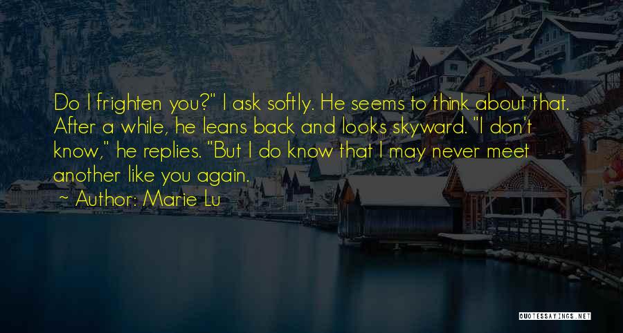 Never Ask Why I Love You Quotes By Marie Lu
