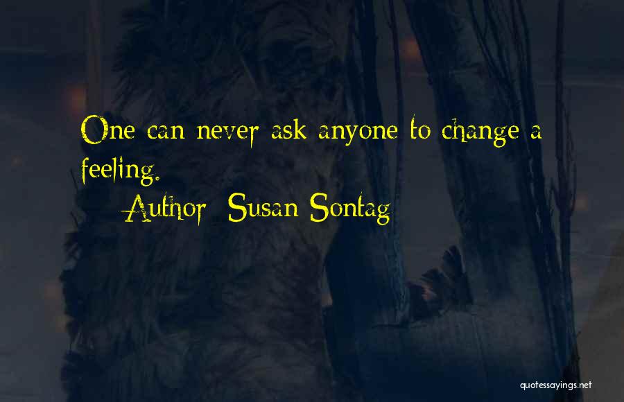 Never Ask Why I Love You Quotes By Susan Sontag