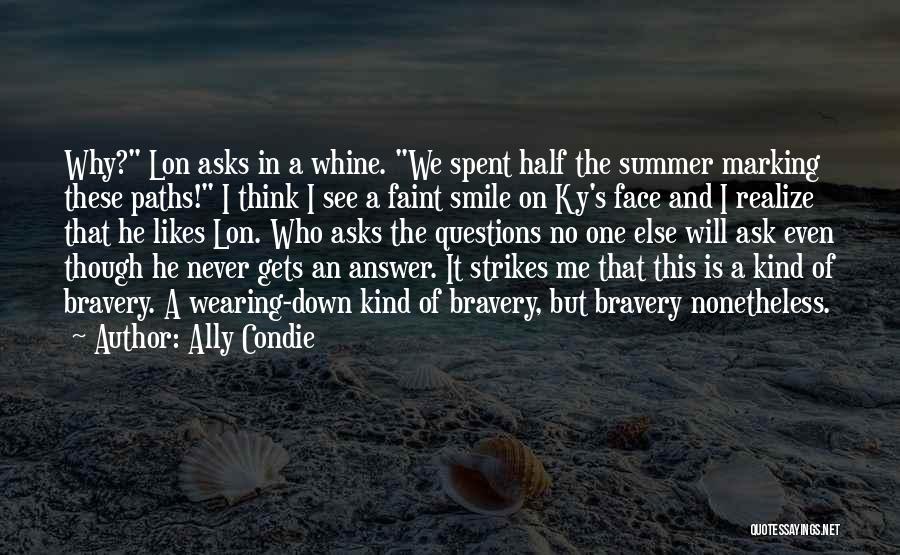 Never Ask Why Me Quotes By Ally Condie