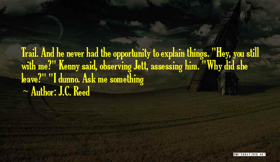 Never Ask Why Me Quotes By J.C. Reed