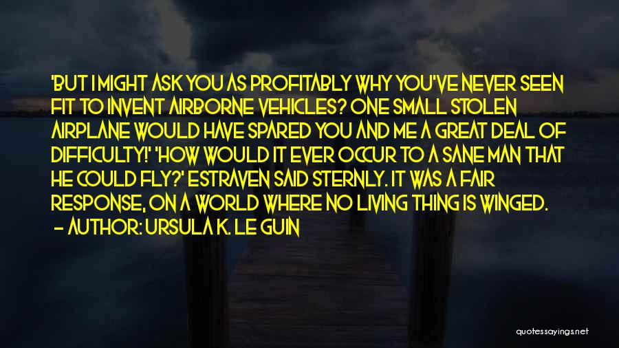 Never Ask Why Me Quotes By Ursula K. Le Guin