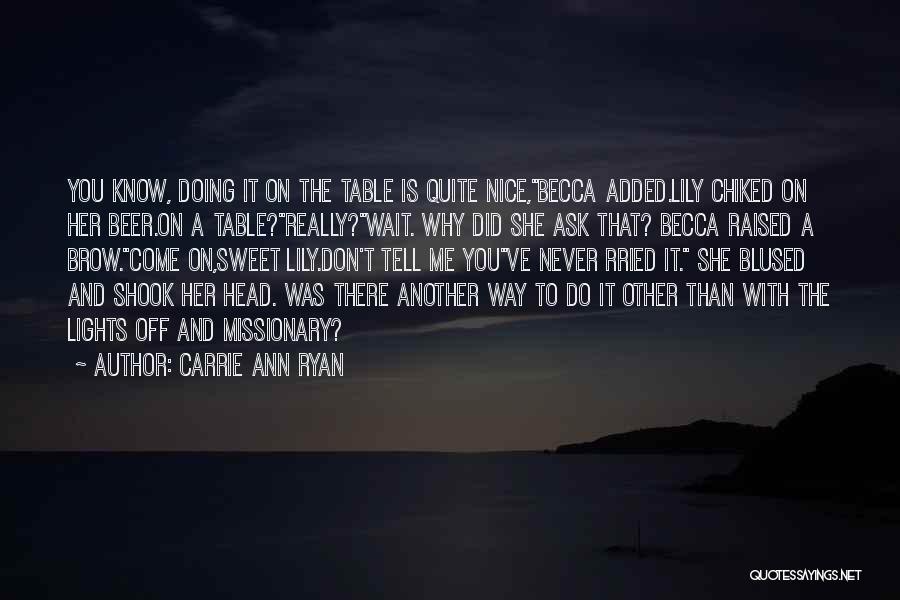 Never Ask Why Quotes By Carrie Ann Ryan