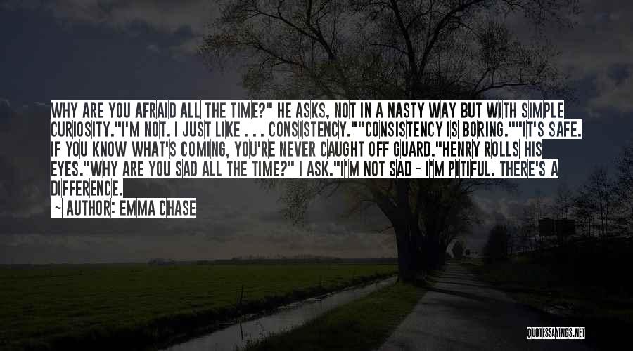 Never Ask Why Quotes By Emma Chase