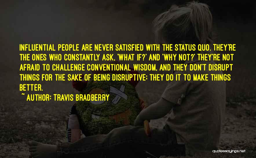 Never Ask Why Quotes By Travis Bradberry