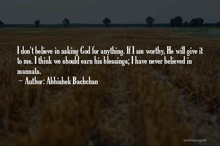 Never Asking For Anything Quotes By Abhishek Bachchan