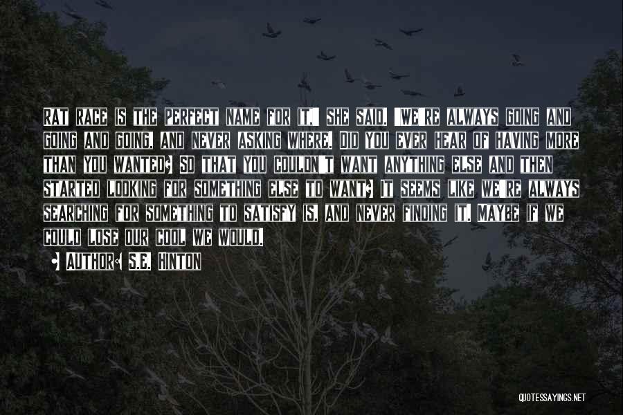 Never Asking For Anything Quotes By S.E. Hinton