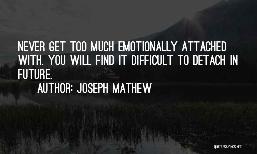 Never Attached Quotes By Joseph Mathew