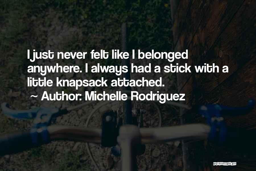 Never Attached Quotes By Michelle Rodriguez
