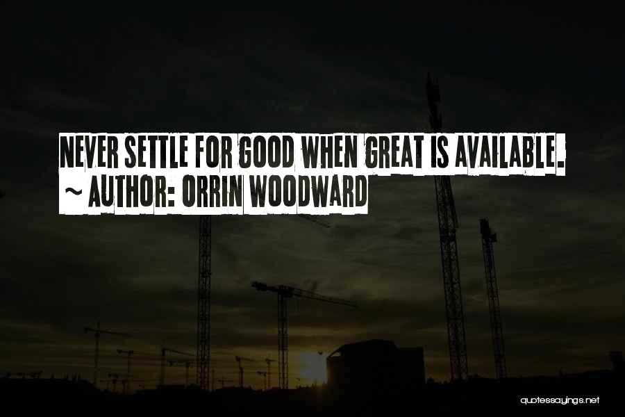 Never Available Quotes By Orrin Woodward