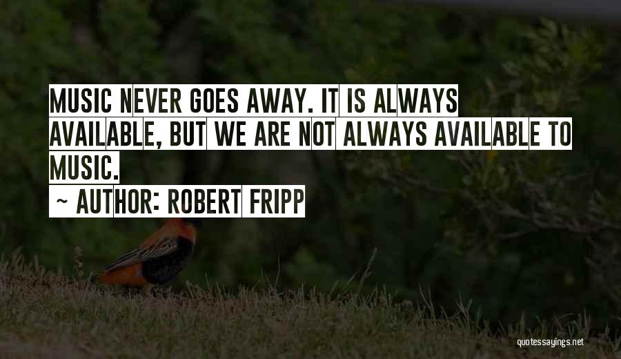 Never Available Quotes By Robert Fripp