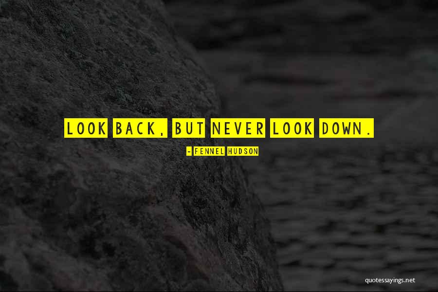 Never Back Down Quotes By Fennel Hudson Never Back Down Quotes By Fennel Hudson