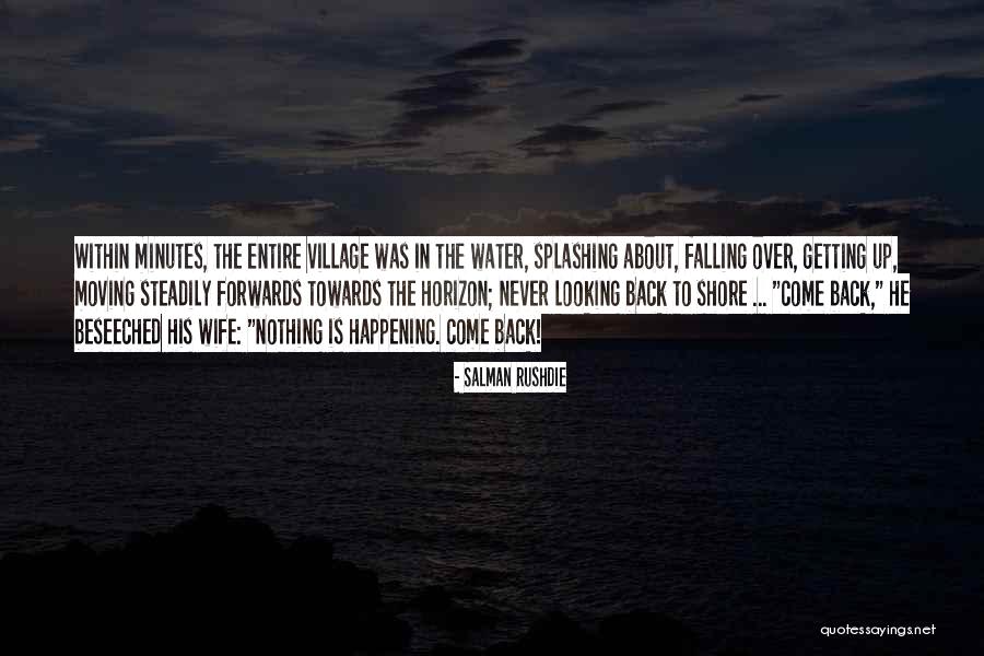 Never Back Up Quotes By Salman Rushdie Never Back Up Quotes By Salman Rushdie