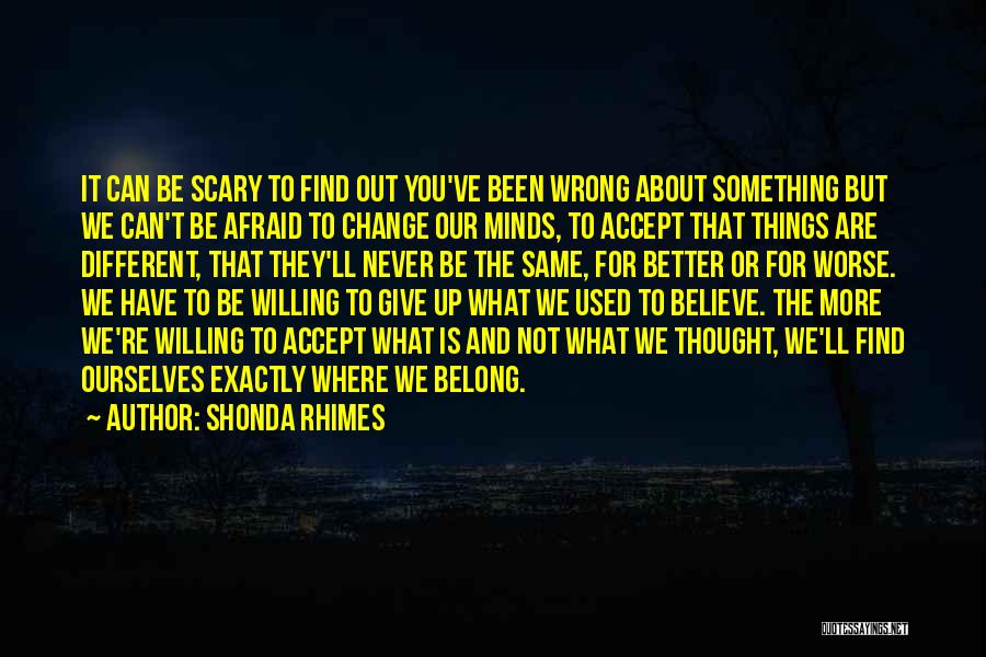 Never Be Afraid Of Change Quotes By Shonda Rhimes