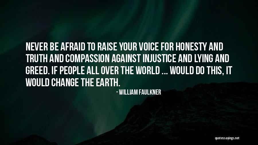 Never Be Afraid Of Change Quotes By William Faulkner