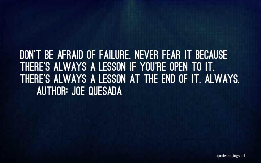 Never Be Afraid Of Failure Quotes By Joe Quesada