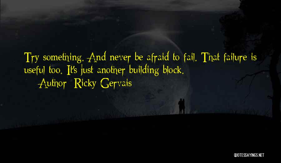 Never Be Afraid Of Failure Quotes By Ricky Gervais