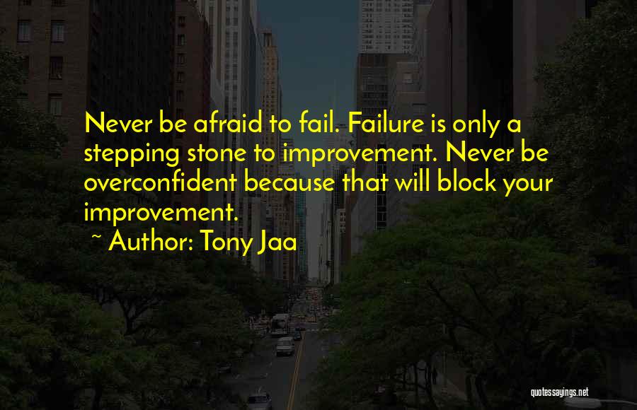 Never Be Afraid Of Failure Quotes By Tony Jaa