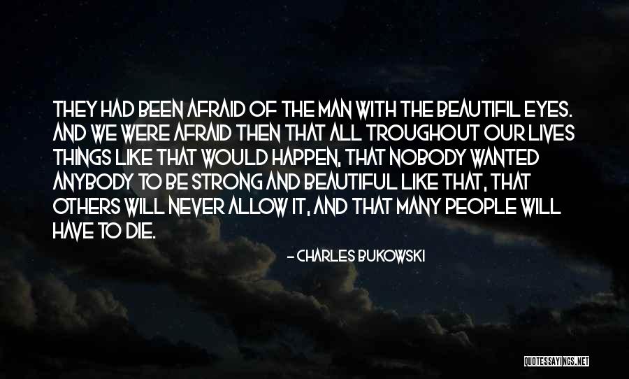 Never Be Afraid Quotes By Charles Bukowski