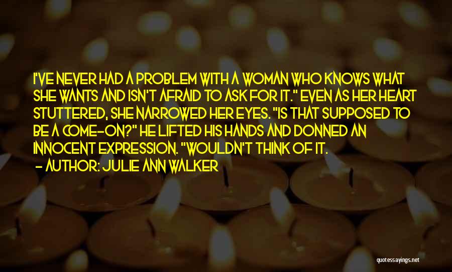 Never Be Afraid Quotes By Julie Ann Walker
